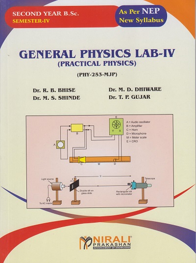GENERAL PHYSICS LAB 4 : Practical Physics (PHY-253-MJP) for Second Year BSc Semester 4 | Dr. R.B. Bhise | Nirali Prakashan