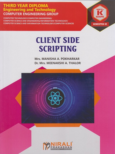CLIENT SIDE SCRIPTING 316005 for MSBTE's 'K' scheme Third Year Diploma in Computer Engineering Semester 6 | Mrs. Manisha A. Pokharkar | Nirali Prakashan