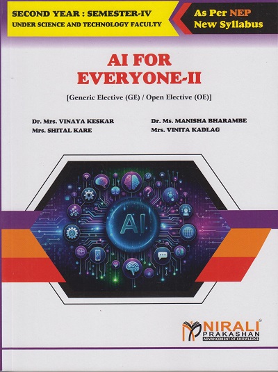 AI FOR EVERYONE 2 for Second Year BSc Semester 4 | Dr. Mrs. Vinaya Keskar | Nirali Prakashan