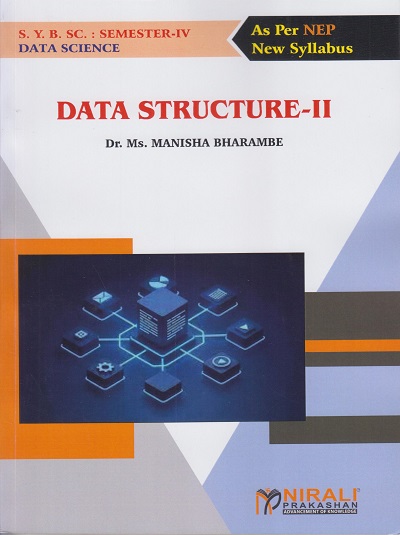 DATA STRUCTURE 2 for Second Year BSc (Data Science) Semester 4 | Dr. Ms. Manisha Bharambe | Nirali Prakashan