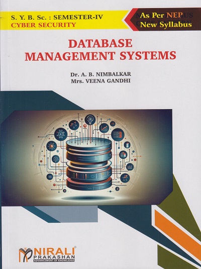 DATABASE MANAGEMENT SYSTEMS for SY BSc (Cyber Security) Semester 4 | Dr. A.B. Nimbalkar | Nirali Prakashan