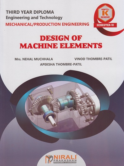 DESIGN OF MACHINE ELEMENTS 316357 for MSBTE's 'K' scheme Third Year Diploma in Mechanical Engineering Semester 6 | Mrs. Nehal Muchhala | Nirali Prakashan