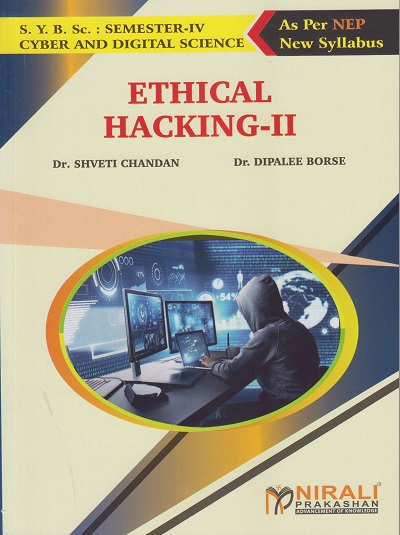 ETHICAL HACKING 2 for SY BSc (Cyber and Digital Science) Semester 4 | Dr. Shveti Chandan | Nirali Prakashan