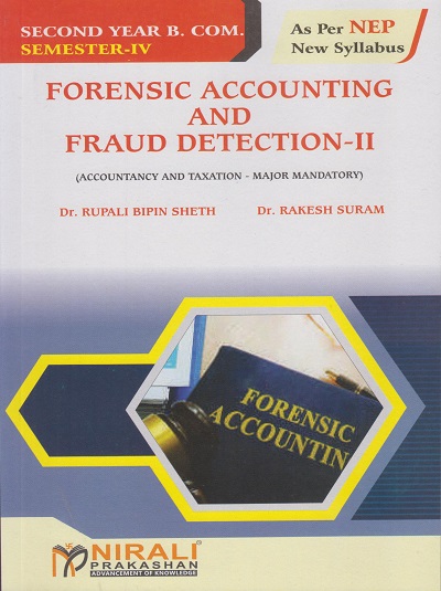 FORENSIC ACCOUNTING AND FRAUD DETECTION 2 (Accountancy and Taxation) for SY BCom Semester 4 | Dr. Rupali Bipin Sheth | Nirali Prakashan