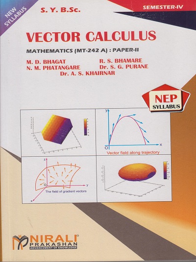 VECTOR CALCULUS : Mathematics (MT-242 A) Paper 2 for SY BSc Semester 4 | M.D. Bhagat | Nirali Prakashan