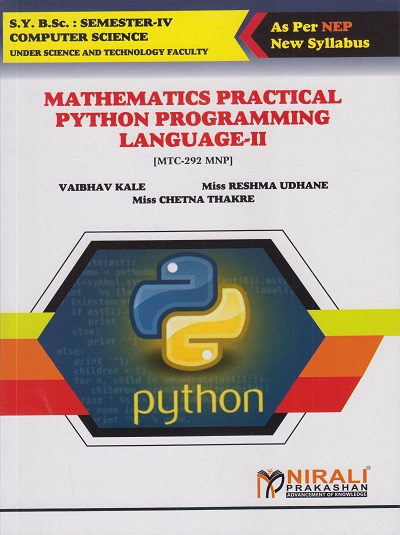 MATHEMATICS PRACTICAL PYTHON PROGRAMMING LANGUAGE 2 for SY BSc (Computer Science) Semester 4 | Vaibhav Kale | Nirali Prakashan