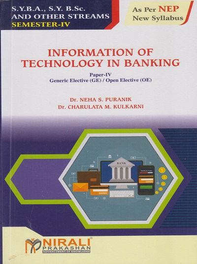 INFORMATION OF TECHNOLOGY IN BANKING : Paper 4 for SY BA, BSc and Other Semester 4 | Dr. Neha S. Puranik | Nirali Prakashan