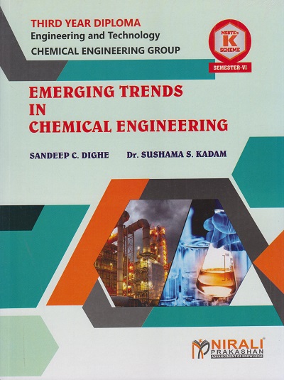 EMERGING TRENDS IN CHEMICAL ENGINEERING for MSBTE's 'K' scheme Third Year Diploma in Chemical Engineering Semester 6 | Sandeep C. Dighe | Nirali Prakashan