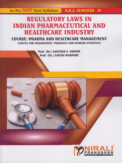 REGULATORY LAWS IN INDIAN PHARMACEUTICAL AND HEALTHCARE INDUSTRY for MBA Semester 4 | Prof. Dr. Santosh S. Shinde | Nirali Prakashan