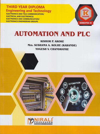 AUTOMATION AND PLC for MSBTE's 'K' scheme Third Year Diploma in Electronics Engineering Semester 6 | Kishor P. Akoke | Nirali Prakashan