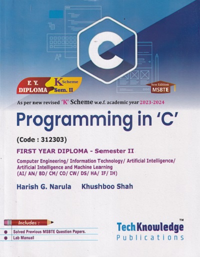 Programming in 'C' (Computer Engineering Group,Information Technology Engineering Group, Electronics Engineering Group ) - MSBTE K Scheme | Harish G Narula,Khushboo Shah | TechKnowledge Publications