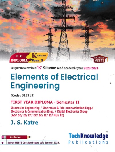 Elements of Electrical Engineering (Electronics Engineering Group) - MSBTE K Scheme | J.S.Katre | TechKnowledge Publications