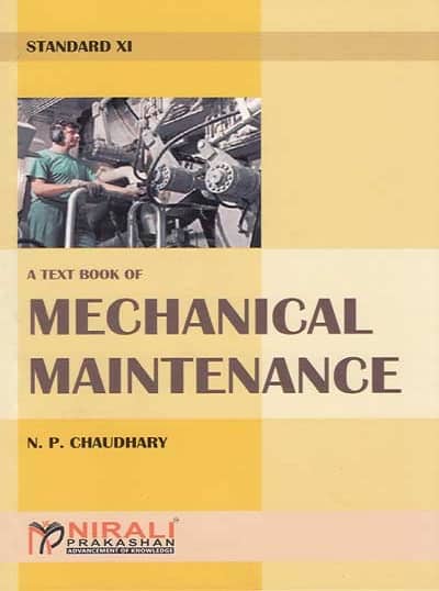 A TEXT BOOK OF MECHANICAL MAINTENANCE : TECHNICAL SCIENCE (Std 11th)